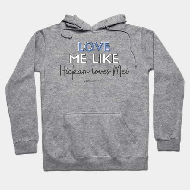 Love Me Like Hickam Loves Mei Hoodie by Hallmarkies Podcast Store